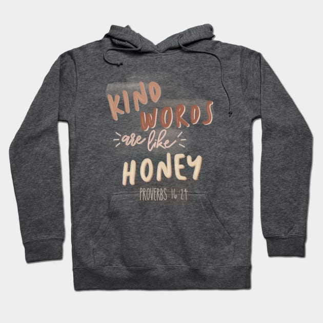 Kind Words Are Like Honey Hoodie by The Dirty Palette